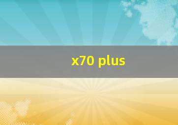 x70 plus